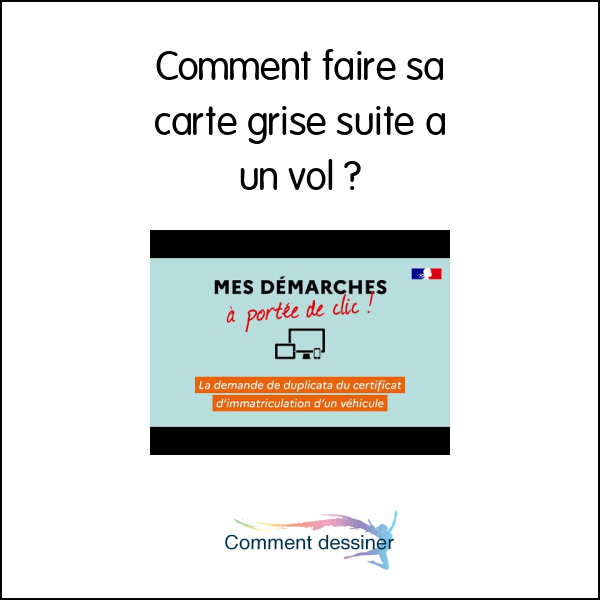 Comment faire sa carte grise suite a un vol